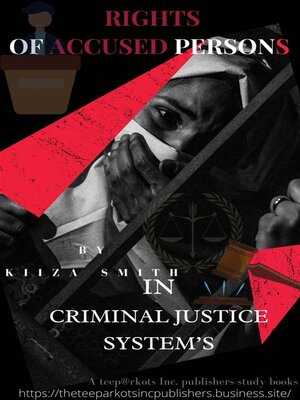cover image of RIGHTS OF ACCUSED PERSONS IN CRIMINAL JUSTICE SYSTEM  BY KIIZA SMITH